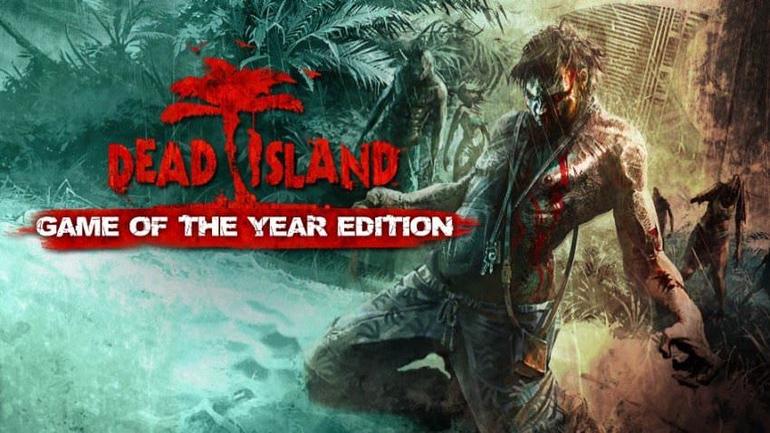 Dead Island Game Of The Year [7.7 GB] [Crack Online]